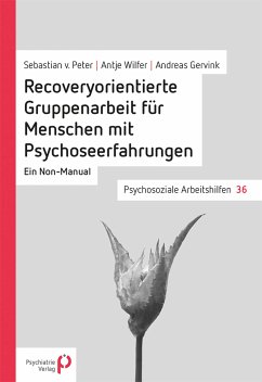 Recoveryorientierte Gruppenarbeit für Menschen mit Psychoseerfahrungen (eBook, PDF) - Wilfer, Antje; Gervink, Andreas; von Peter, Sebastian