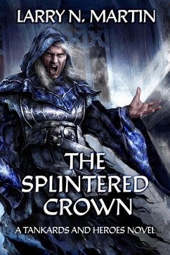 The Splintered Crown (Tankards and Heroes, #1) (eBook, ePUB) - Martin, Larry N.