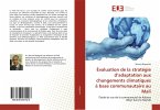 Évaluation de la stratégie d¿adaptation aux changements climatiques à base communautaire au Mali