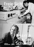 Freie Sicht aufs Kino. Filmkritik in der Schweiz Freie Sicht aufs Kino. Filmkritik in der Schweiz