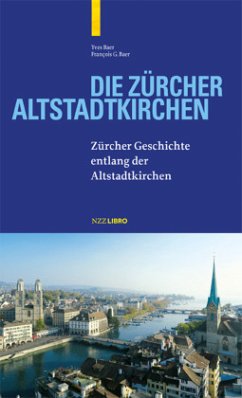 Die Zürcher Altstadtkirchen - Baer, Yves;Baer, François G.