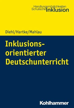 Inklusionsorientierter Deutschunterricht - Diehl, Kirsten;Hartke, Bodo;Mahlau, Kathrin