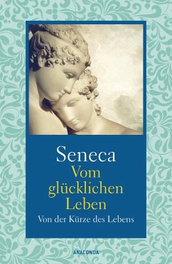 Vom glücklichen Leben / Von der Kürze des Lebens - Seneca