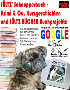 Sültz' Schnupperbuch - Krimi & Co. Kurzgeschichten und Sültz Bücher Buchprojekte - Sültz, Uwe H.;Sültz, Renate