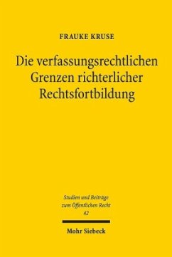 Die verfassungsrechtlichen Grenzen richterlicher Rechtsfortbildung - Kruse, Frauke