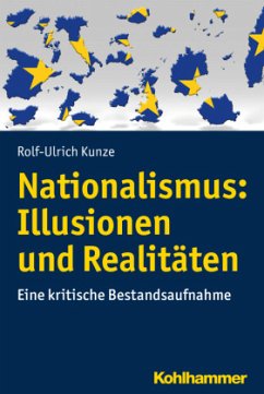 Nationalismus: Illusionen und Realitäten - Kunze, Rolf-Ulrich