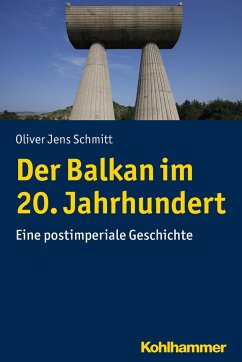 Der Balkan im 20. Jahrhundert - Schmitt, Oliver J.