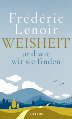 Weisheit und wie wir sie finden - Lenoir, Frédéric