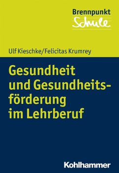Gesundheit und Gesundheitsförderung im Lehrberuf - Kieschke, Ulf;Krumrey, Felicitas