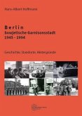 Berlin - Sowjetische Garnisonsstadt 1945-1994