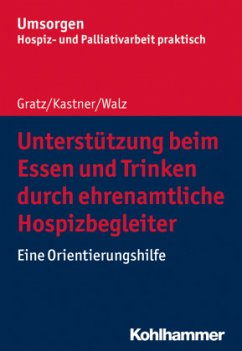 Unterstützung beim Essen und Trinken durch ehrenamtliche Hospizbegleiter - Gratz, Margit;Kastner, Silke;Walz, Gesine