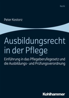 Ausbildungsrecht in der Pflege - Kostorz, Peter