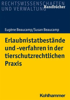 Erlaubnistatbestände und -verfahren in der tierschutzrechtlichen Praxis - Beaucamp, Eugène;Beaucamp, Susan