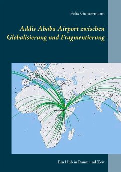 Addis Ababa Airport zwischen Globalisierung und Fragmentierung - Guntermann, Felix