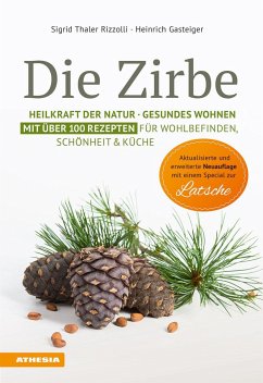 Die Zirbe - Thaler Rizzolli, Sigrid;Gasteiger, Heinrich