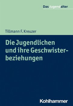 Die Jugendlichen und ihre Geschwisterbeziehungen - Kreuzer, Tillmann F.