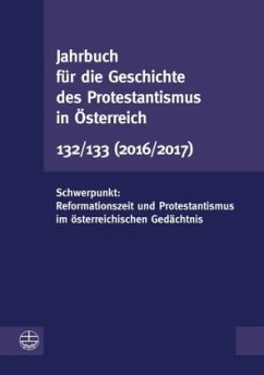 Jahrbuch für die Geschichte des Protestantismus in Österreich 132/133