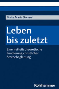 Leben bis zuletzt - Domsel, Maike Maria