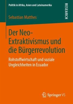 Der Neo-Extraktivismus und die Bürgerrevolution - Matthes, Sebastian