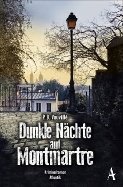 Dunkle Nächte auf Montmartre / Quentin Belbasse Bd.1 - Vauvillé, P. B.;Vauvillé, P.B.