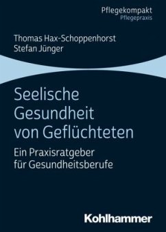 Seelische Gesundheit von Geflüchteten - Hax-Schoppenhorst, Thomas;Jünger, Stefan