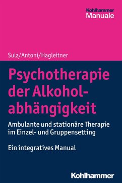 Psychotherapie der Alkoholabhängigkeit - Sulz, Serge K. D.;Antoni, Julia;Hagleitner, Richard