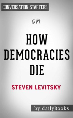 How Democracies Die: by Steven Levitsky   Conversation Starters (eBook, ePUB) - dailyBooks