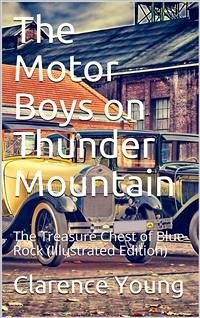 The Motor Boys on Thunder Mountain / Or, The Treasure Chest of Blue Rock (eBook, PDF) - Young, Clarence