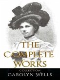 Carolyn Wells: The Complete Works (eBook, ePUB) Carolyn Wells: The Complete Works (eBook, ePUB)