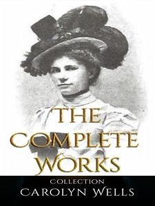 Cover Carolyn Wells: The Complete Works (eBook, ePUB)