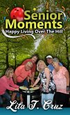 Senior Moments Happy Living Over the Hill (eBook, ePUB)