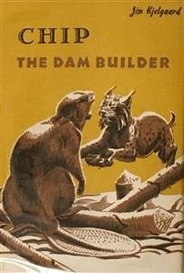 Chip: The Dam Builder (eBook, ePUB) - Kjelgaard, Jim