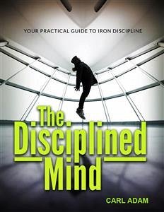 The Disciplined Mind (eBook, ePUB) - Adam, Carl