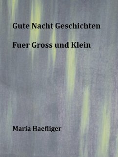 Gute Nacht Geschichten fuer Gross und klein (eBook, ePUB) - Haefliger, Maria