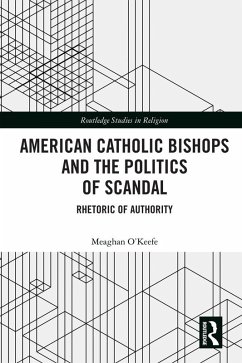 American Catholic Bishops and the Politics of Scandal (eBook, ePUB) - O'Keefe, Meaghan