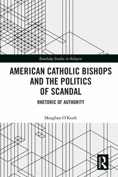 American Catholic Bishops and the Politics of Scandal (eBook, ePUB) American Catholic Bishops and the Politics of Scandal (eBook, ePUB)