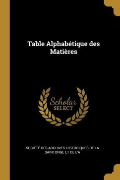 Table Alphabétique des Matières - Des Archives Historiques de la Saintonge