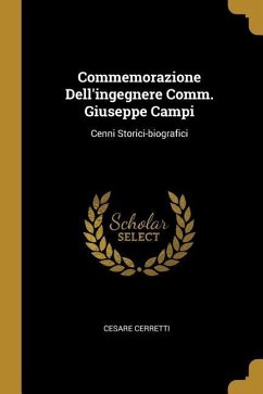 Commemorazione Dell'ingegnere Comm. Giuseppe Campi: Cenni Storici-biografici
