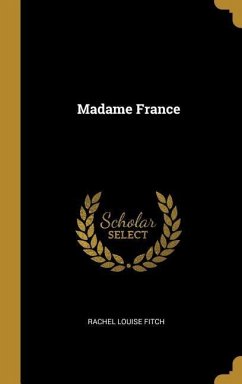 Madame France - Fitch, Rachel Louise