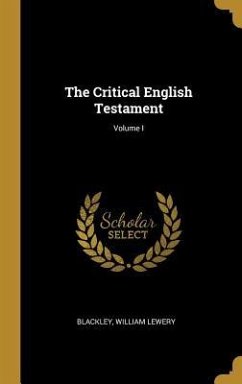 The Critical English Testament; Volume I - Lewery, Blackley William