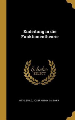 Einleitung in die Funktionentheorie - Stolz, Josef Anton Gmeiner Otto