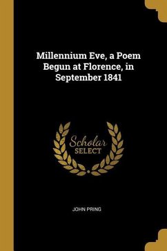 Millennium Eve, a Poem Begun at Florence, in September 1841 - Pring, John