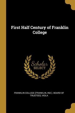 First Half Century of Franklin College - College (Franklin, Ind ). Board of Trust