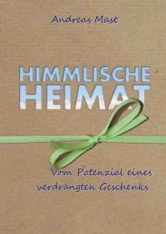 Himmlische Heimat (eBook, ePUB) - Mast, Andreas
