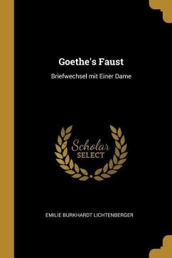 Goethe's Faust: Briefwechsel mit Einer Dame - Lichtenberger, Emilie Burkhardt