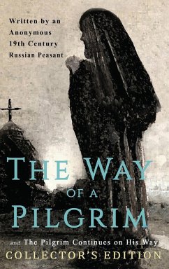 The Way of a Pilgrim and The Pilgrim Continues on His Way - 19th Century Russian Peasant, Anonymous