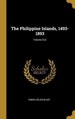 The Philippine Islands, 1493-1893; Volume XLII - Blair, Emma Helen