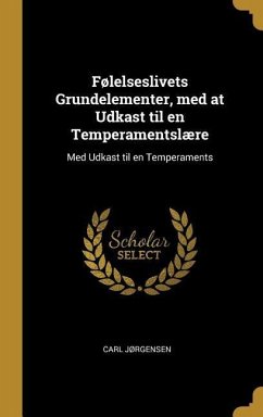 Følelseslivets Grundelementer, med at Udkast til en Temperamentslære