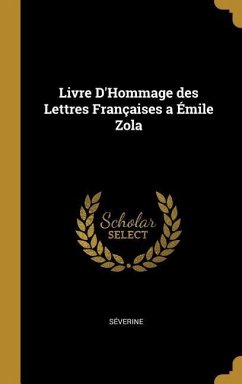 Livre D'Hommage des Lettres Françaises a Émile Zola - Séverine