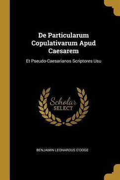 De Particularum Copulativarum Apud Caesarem: Et Pseudo-Caesarianos Scriptores Usu